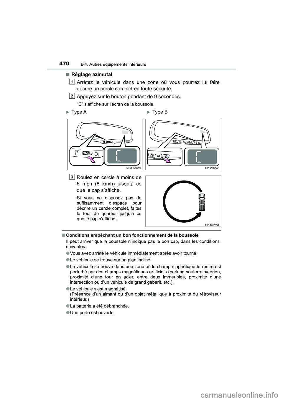 TOYOTA TACOMA 2017  Manuel du propriétaire (in French) 4706-4. Autres équipements intérieurs
TACOMA_OM_USA_OM04013D■
Réglage azimutal
Arrêtez le véhicule dans une zone où vous pourrez lui faire
décrire un cercle complet en toute sécurité.
Appuy