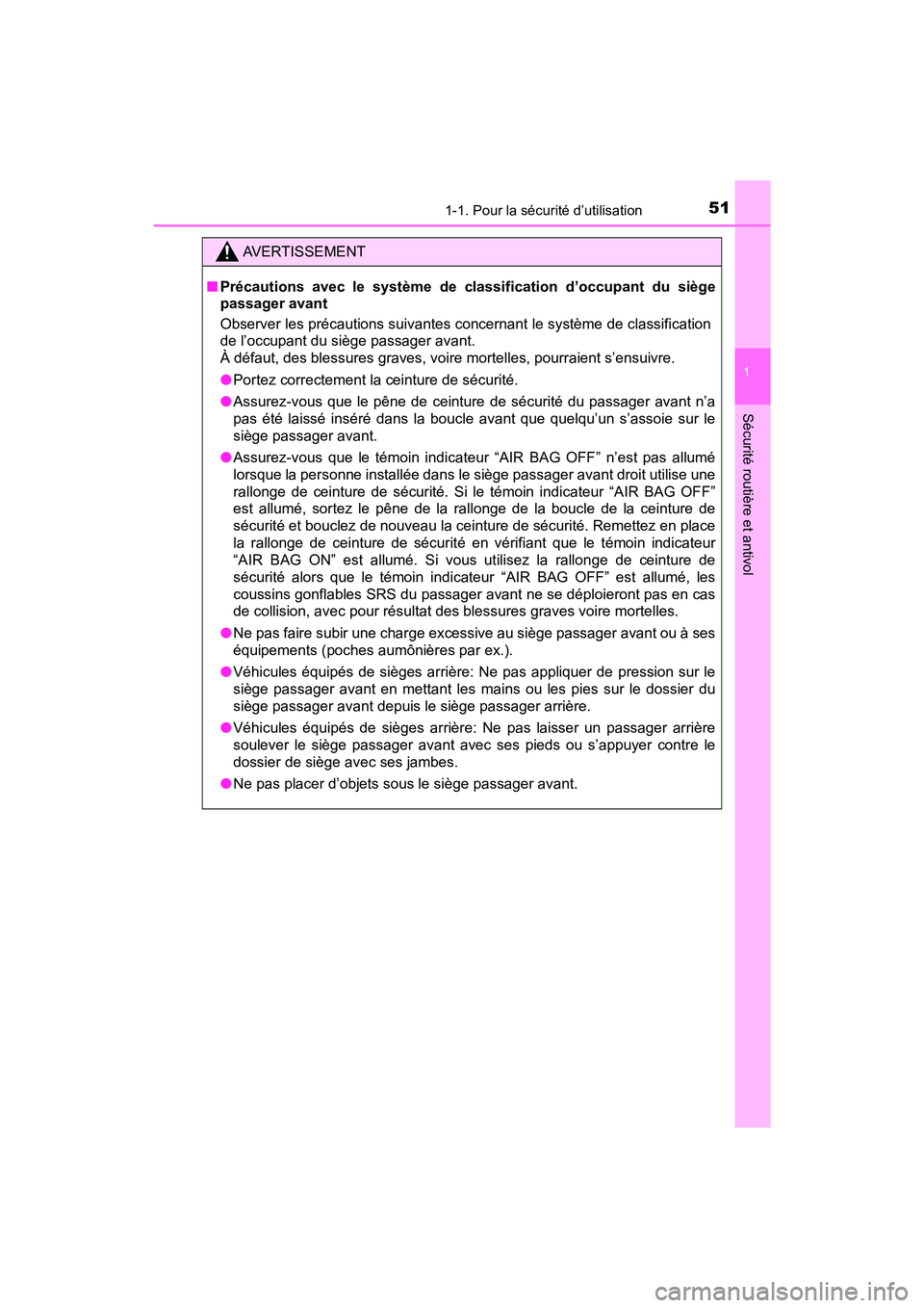 TOYOTA TACOMA 2017 Manuel du propriétaire (in French) 511-1. Pour la sécurité d’utilisation
1
Sécurité routière et antivol
TACOMA_OM_USA_OM04013D
AVERTISSEMENT
■Précautions avec le système de classification d’occupant du siège
passager avan TOYOTA TACOMA 2017 Manuel du propriétaire (in French) 511-1. Pour la sécurité d’utilisation
1
Sécurité routière et antivol
TACOMA_OM_USA_OM04013D
AVERTISSEMENT
■Précautions avec le système de classification d’occupant du siège
passager avan