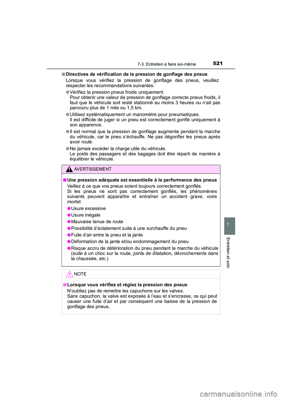 TOYOTA TACOMA 2017  Manuel du propriétaire (in French) 5217-3. Entretien à faire soi-même
7
Entretien et soin
TACOMA_OM_USA_OM04013D■
Directives de vérification de la pression de gonflage des pneus
Lorsque vous vérifiez la pression de gonflage des p