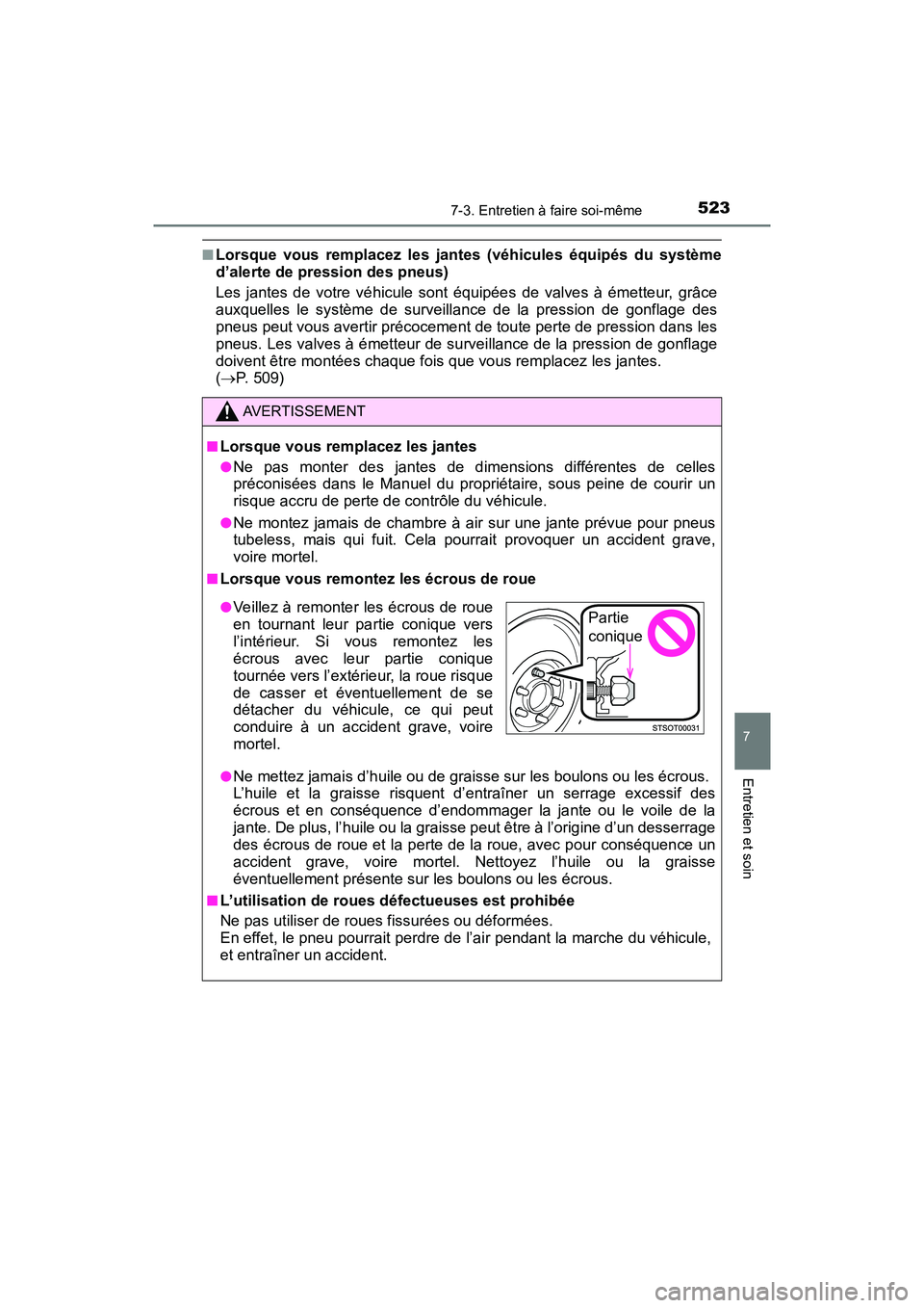 TOYOTA TACOMA 2017  Manuel du propriétaire (in French) 5237-3. Entretien à faire soi-même
7
Entretien et soin
TACOMA_OM_USA_OM04013D
■Lorsque vous remplacez les jantes (véhicules équipés du système
d’alerte de pression des pneus)
Les jantes de v