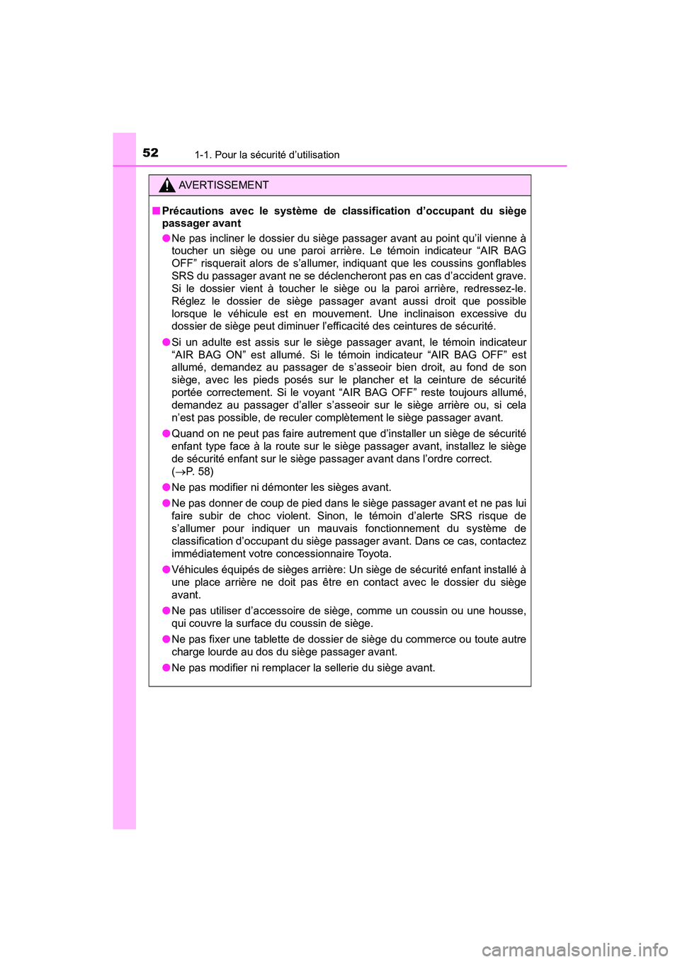 TOYOTA TACOMA 2017 Manuel du propriétaire (in French) 521-1. Pour la sécurité d’utilisation
TACOMA_OM_USA_OM04013D
AVERTISSEMENT
■Précautions avec le système de classification d’occupant du siège
passager avant
●Ne pas incliner le dossier du TOYOTA TACOMA 2017 Manuel du propriétaire (in French) 521-1. Pour la sécurité d’utilisation
TACOMA_OM_USA_OM04013D
AVERTISSEMENT
■Précautions avec le système de classification d’occupant du siège
passager avant
●Ne pas incliner le dossier du