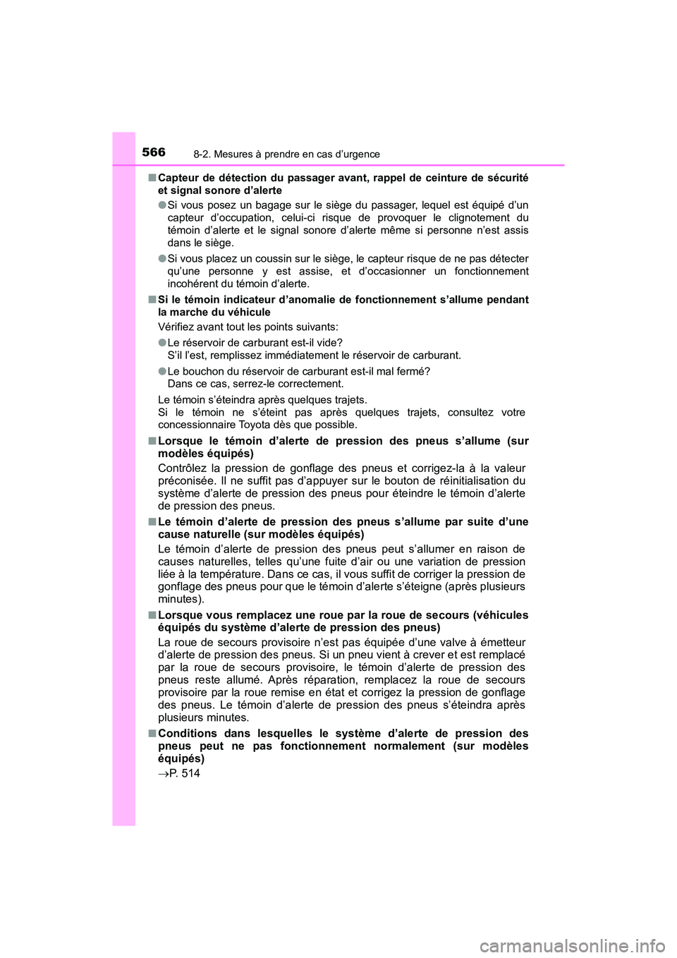 TOYOTA TACOMA 2017  Manuel du propriétaire (in French) 5668-2. Mesures à prendre en cas d’urgence
TACOMA_OM_USA_OM04013D■
Capteur de détection du passager avant, rappel de ceinture de sécurité
et signal sonore d’alerte
●Si vous posez un bagage