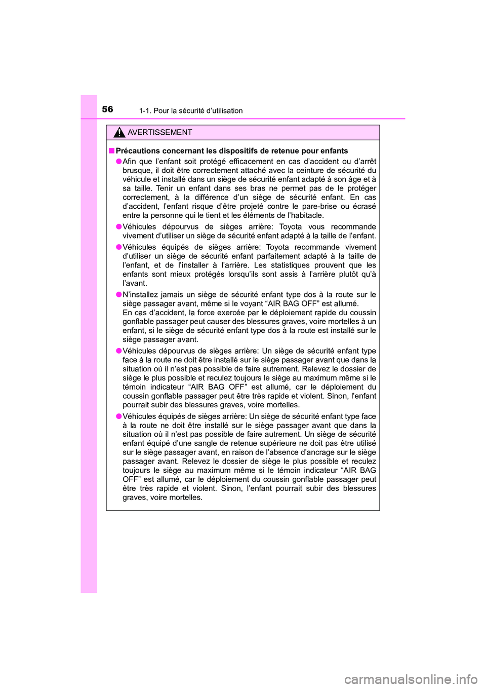 TOYOTA TACOMA 2017 Manuel du propriétaire (in French) 561-1. Pour la sécurité d’utilisation
TACOMA_OM_USA_OM04013D
AVERTISSEMENT
■Précautions concernant les dispositifs de retenue pour enfants
●Afin que l’enfant soit protégé efficacement en TOYOTA TACOMA 2017 Manuel du propriétaire (in French) 561-1. Pour la sécurité d’utilisation
TACOMA_OM_USA_OM04013D
AVERTISSEMENT
■Précautions concernant les dispositifs de retenue pour enfants
●Afin que l’enfant soit protégé efficacement en