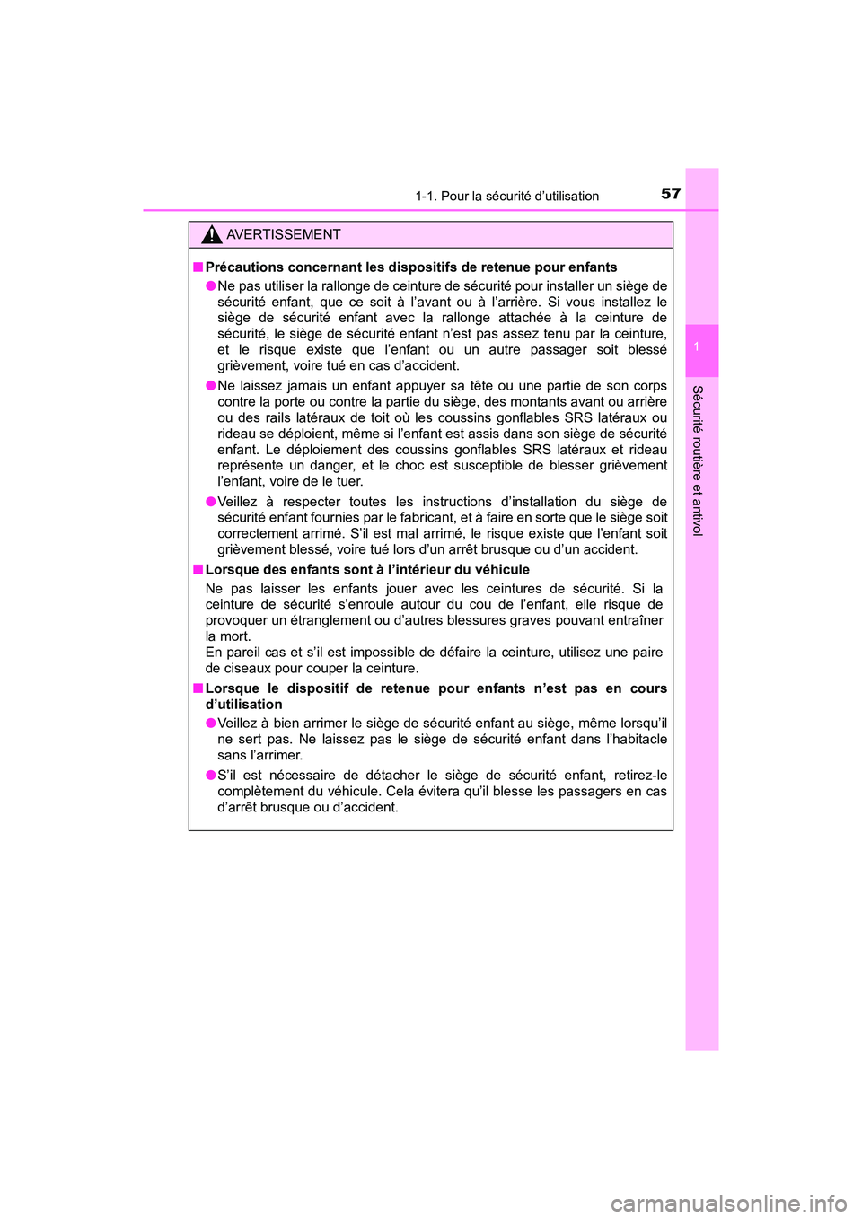 TOYOTA TACOMA 2017 Manuel du propriétaire (in French) 571-1. Pour la sécurité d’utilisation
1
Sécurité routière et antivol
TACOMA_OM_USA_OM04013D
AVERTISSEMENT
■Précautions concernant les dispositifs de retenue pour enfants
●Ne pas utiliser l TOYOTA TACOMA 2017 Manuel du propriétaire (in French) 571-1. Pour la sécurité d’utilisation
1
Sécurité routière et antivol
TACOMA_OM_USA_OM04013D
AVERTISSEMENT
■Précautions concernant les dispositifs de retenue pour enfants
●Ne pas utiliser l