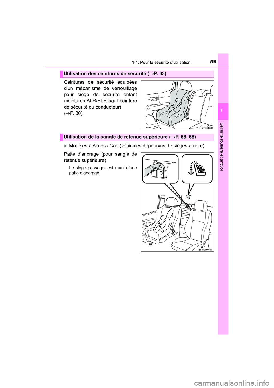 TOYOTA TACOMA 2017  Manuel du propriétaire (in French) 591-1. Pour la sécurité d’utilisation
1
Sécurité routière et antivol
TACOMA_OM_USA_OM04013D
Ceintures de sécurité équipées
d’un mécanisme de verrouillage
pour siège de sécurité enfant