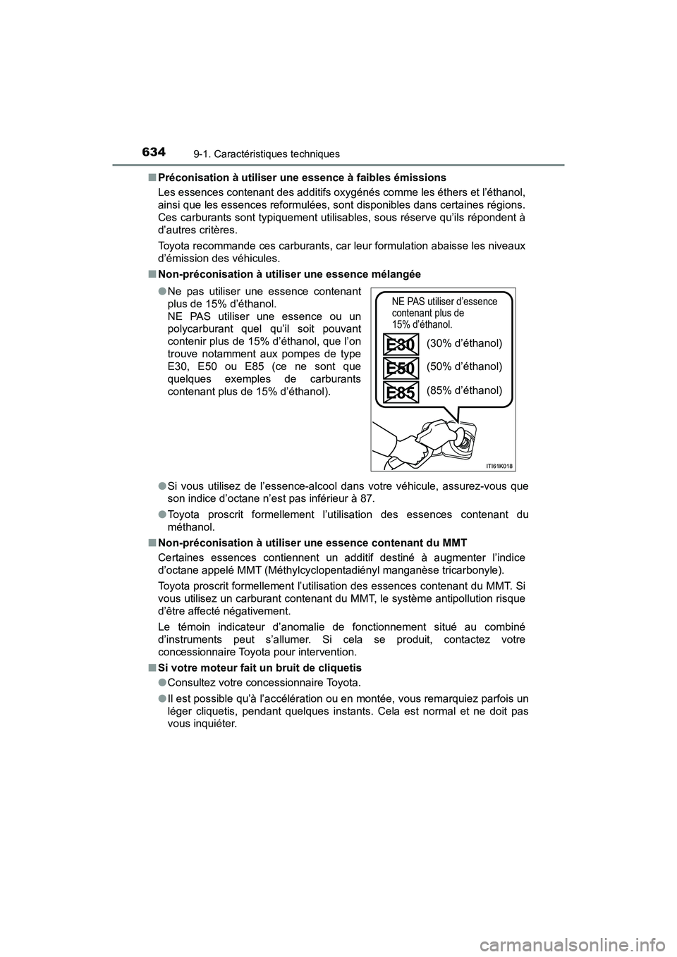 TOYOTA TACOMA 2017  Manuel du propriétaire (in French) 6349-1. Caractéristiques techniques
TACOMA_OM_USA_OM04013D■
Préconisation à utiliser une essence à faibles émissions
Les essences contenant des additifs oxygénés comme les éthers et l’éth