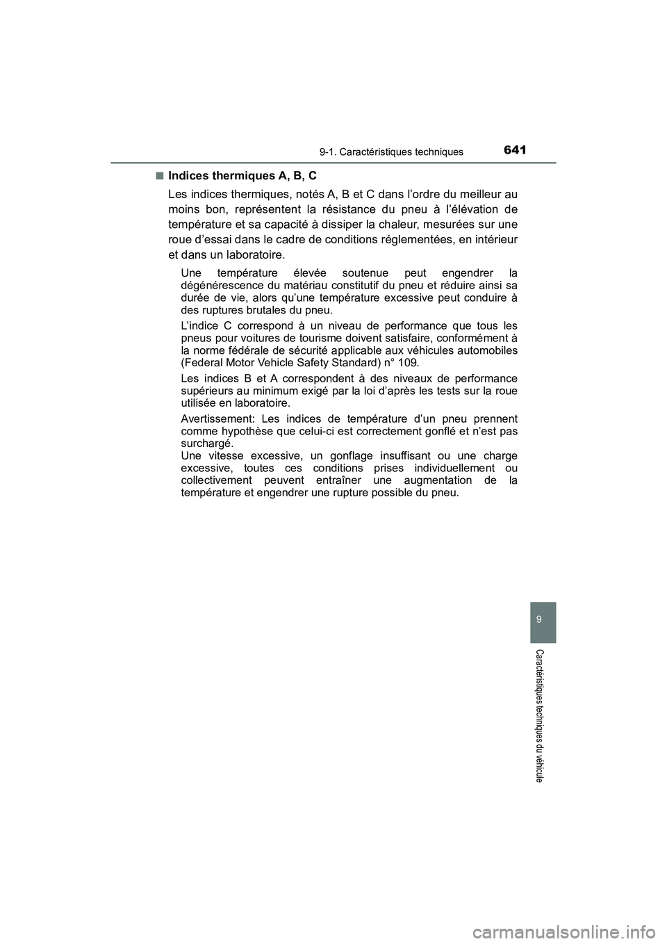 TOYOTA TACOMA 2017  Manuel du propriétaire (in French) 6419-1. Caractéristiques techniques
9
Caractéristiques techniques du véhicule
TACOMA_OM_USA_OM04013D■
Indices thermiques A, B, C
Les indices thermiques, notés A, B et C dans l’ordre du meilleu