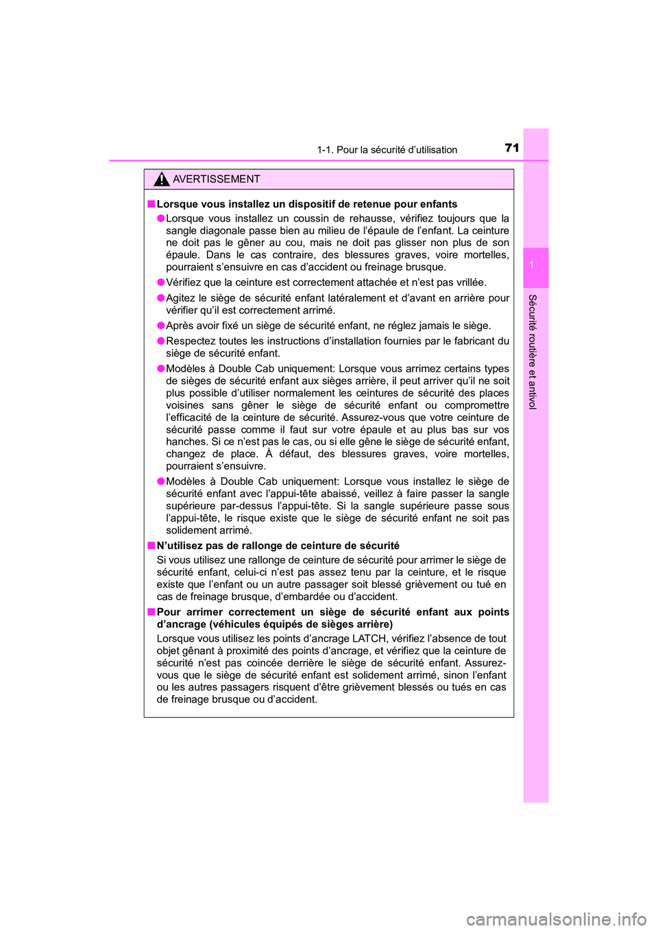 TOYOTA TACOMA 2017 Manuel du propriétaire (in French) 711-1. Pour la sécurité d’utilisation
1
Sécurité routière et antivol
TACOMA_OM_USA_OM04013D
AVERTISSEMENT
■Lorsque vous installez un dispositif de retenue pour enfants
●Lorsque vous install TOYOTA TACOMA 2017 Manuel du propriétaire (in French) 711-1. Pour la sécurité d’utilisation
1
Sécurité routière et antivol
TACOMA_OM_USA_OM04013D
AVERTISSEMENT
■Lorsque vous installez un dispositif de retenue pour enfants
●Lorsque vous install