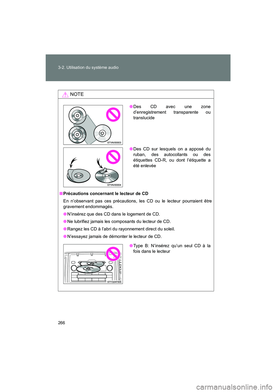 TOYOTA TACOMA 2009  Manuel du propriétaire (in French) 266 3-2. Utilisation du système audio
TACOMA_D_(L/O_0805)
NOTE
■Précautions concernant le lecteur de CD
En n’observant pas ces précautions, les CD ou le lecteur pourraient être
gravement endom