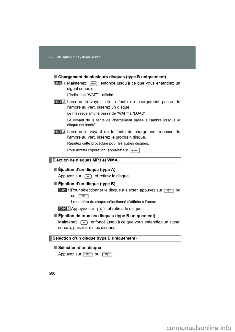 TOYOTA TACOMA 2009  Manuel du propriétaire (in French) 268 3-2. Utilisation du système audio
TACOMA_D_(L/O_0805)■
Chargement de plusieurs disques (type B uniquement)
Maintenez   enfoncé jusqu’à ce que vous entendiez un
signal sonore.
L’indication