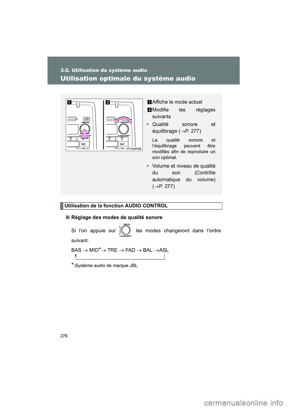TOYOTA TACOMA 2009  Manuel du propriétaire (in French) 276
3-2. Utilisation du système audio
TACOMA_D_(L/O_0805)
Utilisation optimale du système audio
Utilisation de la fonction AUDIO CONTROL■ Réglage des modes de qualité sonore
Si l’on appuie sur