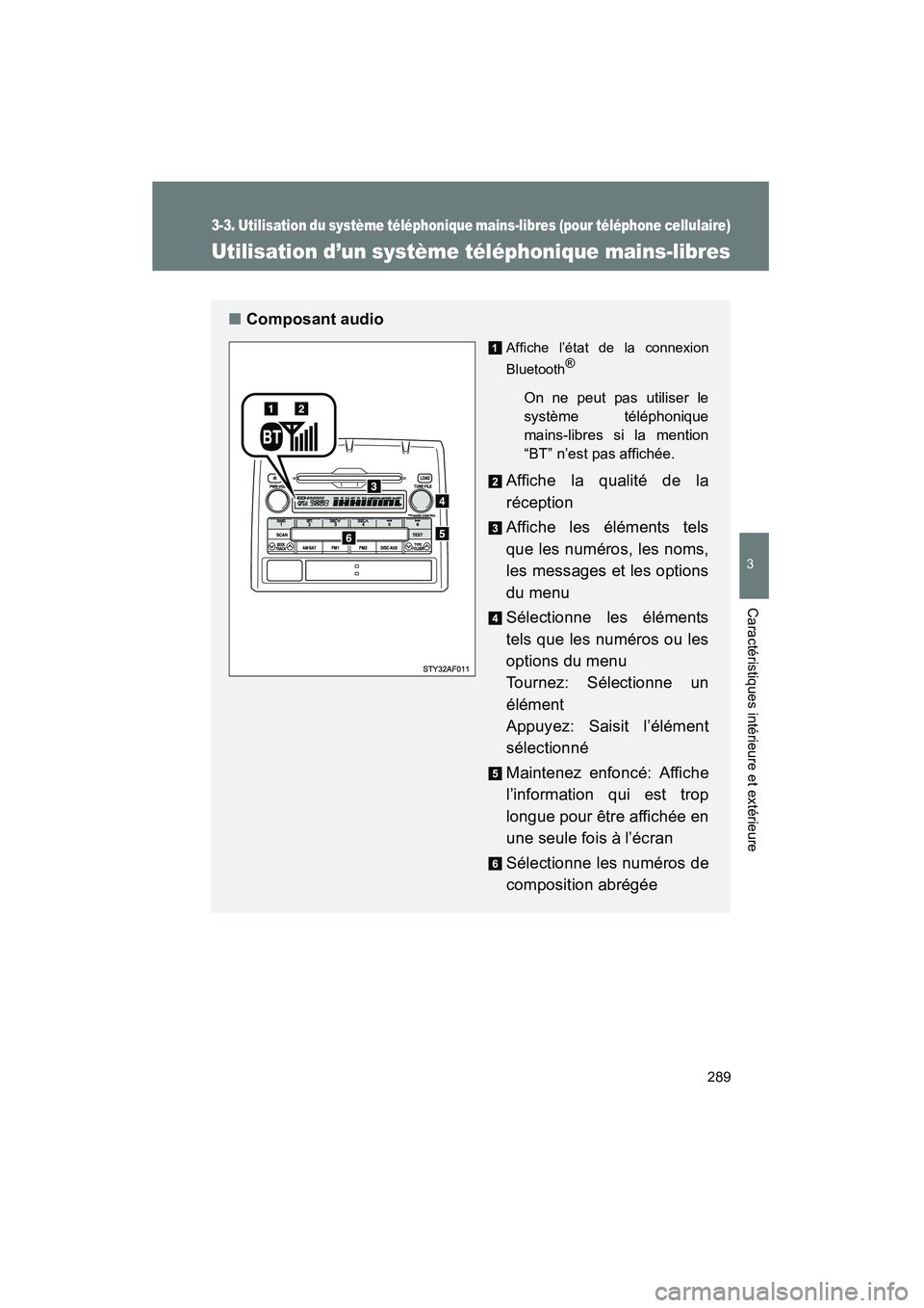 TOYOTA TACOMA 2009  Manuel du propriétaire (in French) 289
3-3. Utilisation du système téléphonique mains-libres (pour téléphone cellulaire)
3
Caractéristiques intérieure et extérieure
TACOMA_D_(L/O_0805)
Utilisation d’un système téléphonique