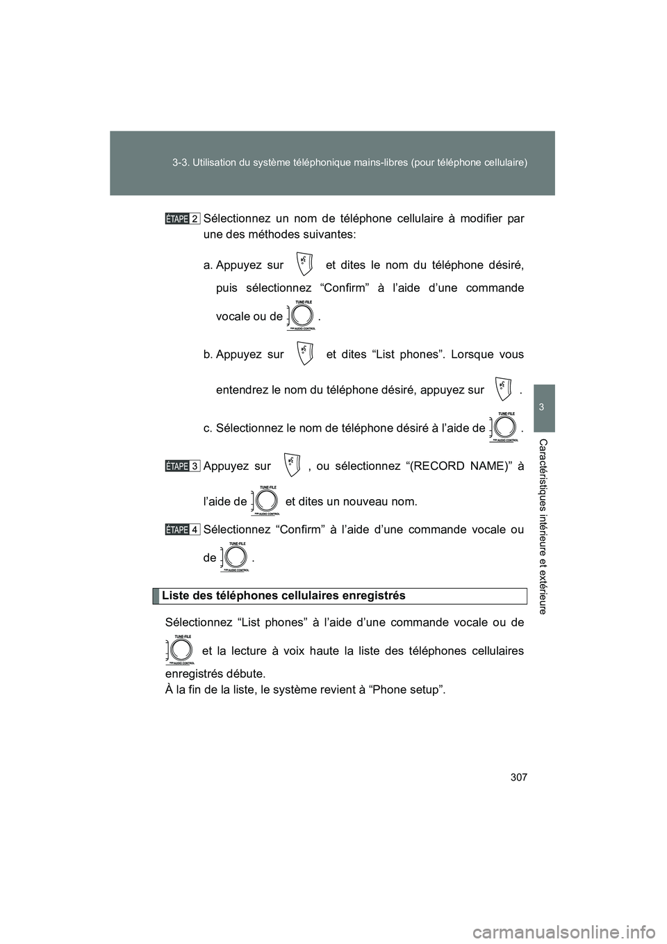 TOYOTA TACOMA 2009  Manuel du propriétaire (in French) 307
3-3. Utilisation du système téléphonique mains-libres (pour téléphone cellulaire)
3
Caractéristiques intérieure et extérieure
TACOMA_D_(L/O_0805)
Sélectionnez un nom de téléphone cellul