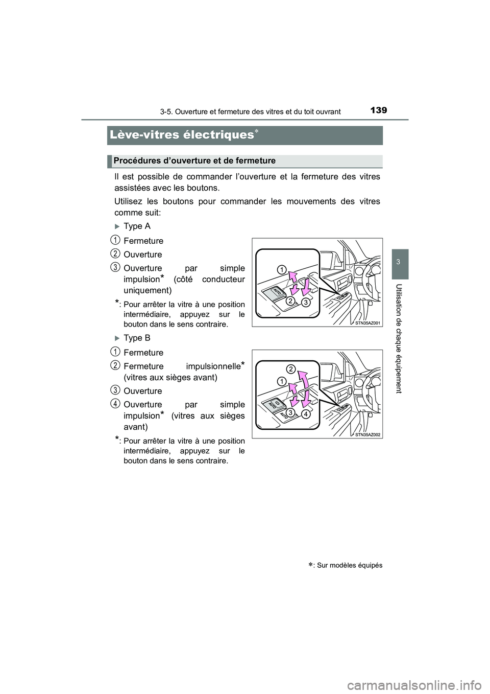 TOYOTA TUNDRA 2017  Manuel du propriétaire (in French) 1393-5. Ouverture et fermeture des vitres et du toit ouvrant
3
Utilisation de chaque équipement
TUNDRA_OM_USA_OM34594D_17MY
Lève-vitres électriques
Il est possible de commander l’ouverture et 