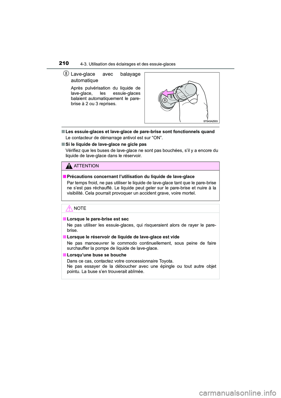 TOYOTA TUNDRA 2017 Manuel du propriétaire (in French) 2104-3. Utilisation des éclairages et des essuie-glaces
TUNDRA_OM_USA_OM34594D_17MY
Lave-glace avec balayage
automatique
Après pulvérisation du liquide de
lave-glace, les essuie-glaces
balaient aut TOYOTA TUNDRA 2017 Manuel du propriétaire (in French) 2104-3. Utilisation des éclairages et des essuie-glaces
TUNDRA_OM_USA_OM34594D_17MY
Lave-glace avec balayage
automatique
Après pulvérisation du liquide de
lave-glace, les essuie-glaces
balaient aut