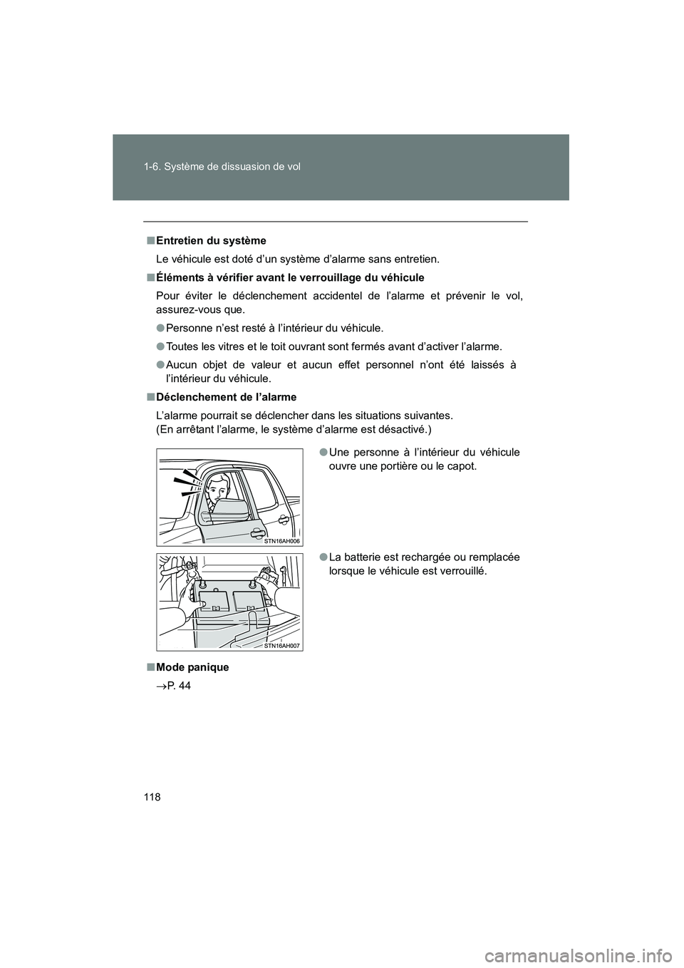 TOYOTA TUNDRA 2011  Manuel du propriétaire (in French) 118 1-6. Système de dissuasion de vol
TUNDRA_D_34510D
■Entretien du système
Le véhicule est doté d’un système d’alarme sans entretien.
■ Éléments à vérifier avant le  verrouillage du 