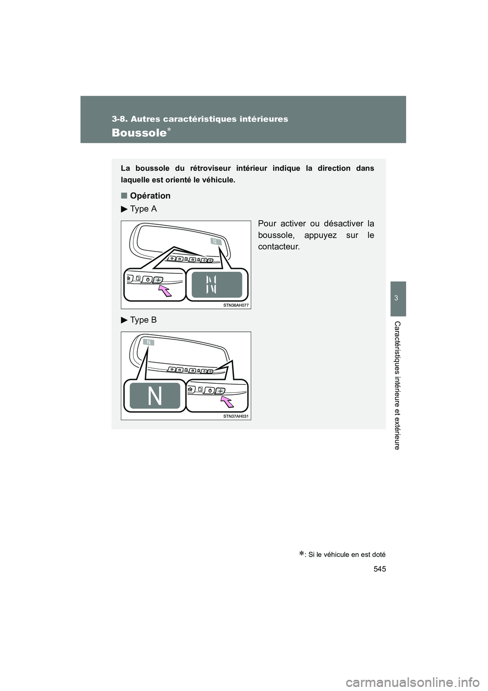 TOYOTA TUNDRA 2011  Manuel du propriétaire (in French) 545
3-8. Autres caractéristiques intérieures
3
Caractéristiques intérieure et extérieure
TUNDRA_D_34510D
Boussole∗
∗: Si le véhicule en est doté
La boussole du rétroviseur intérieur indiq