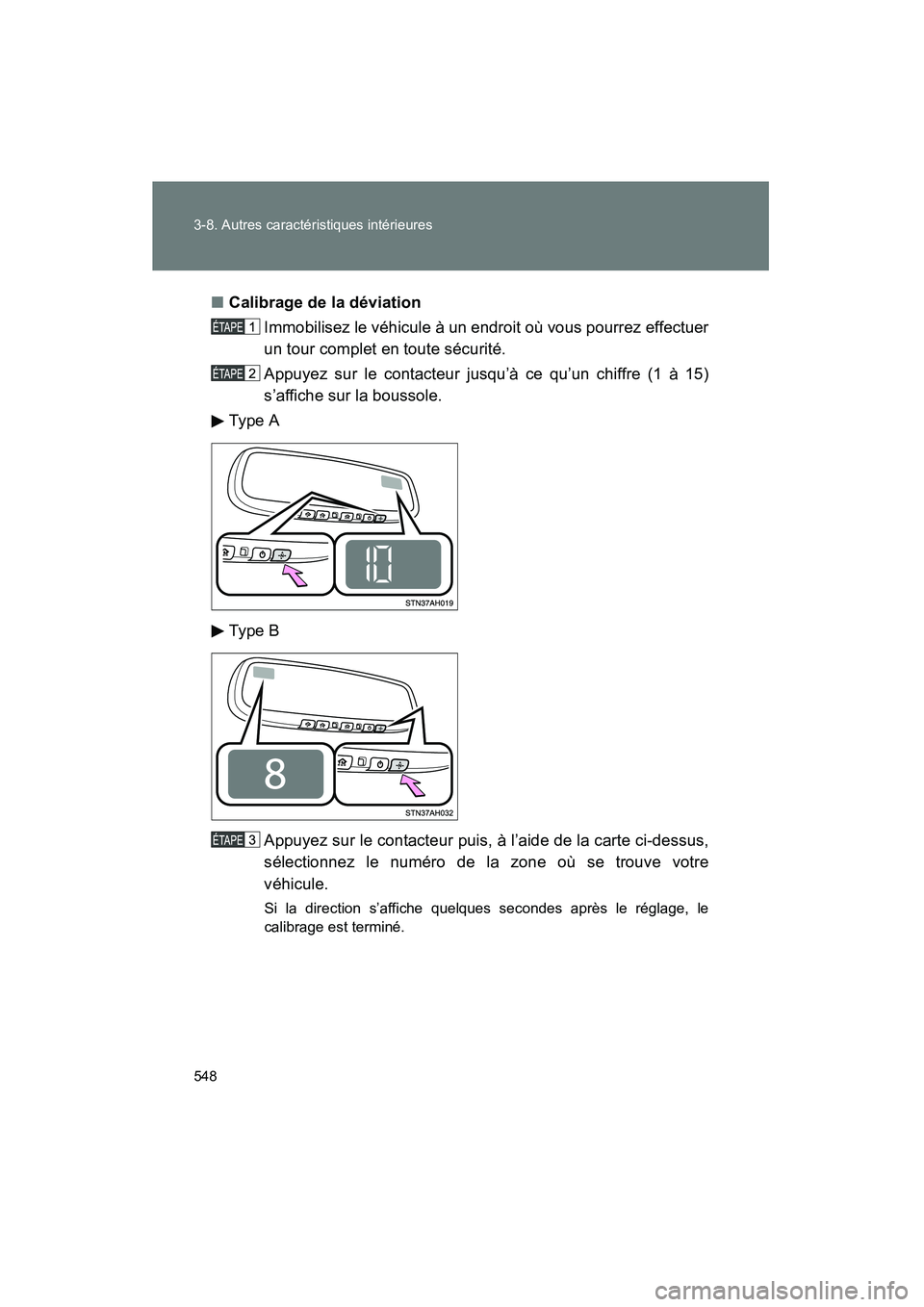 TOYOTA TUNDRA 2011  Manuel du propriétaire (in French) 548 3-8. Autres caractéristiques intérieures
TUNDRA_D_34510D■
Calibrage de la déviation
Immobilisez le véhicule à un endroit où vous pourrez effectuer
un tour complet en toute sécurité.
Appu
