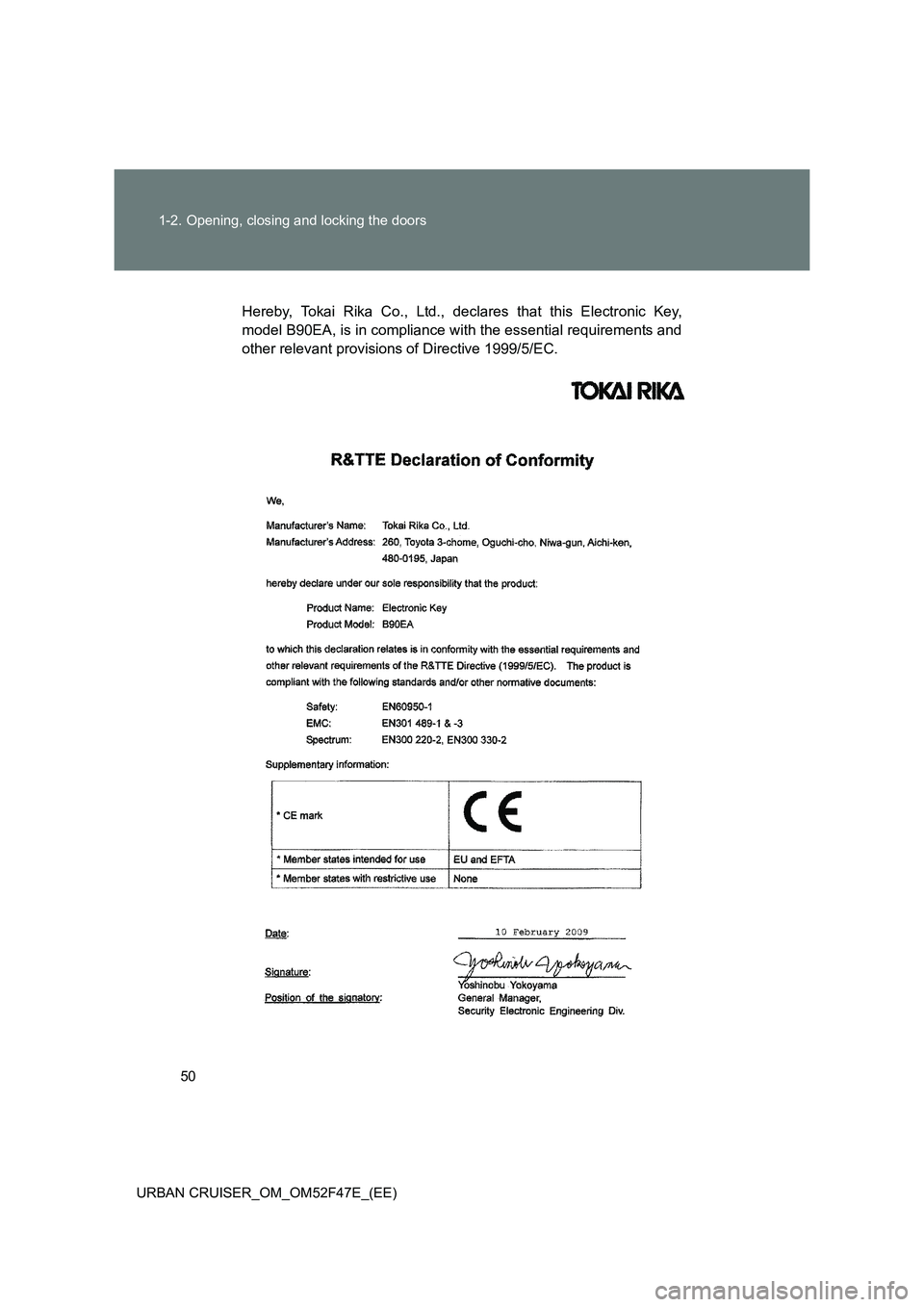TOYOTA URBAN CRUISER 2015  Owners Manual 50
1-2. Opening, closing and locking the doors
URBAN CRUISER_OM_OM52F47E_(EE)
Hereby, Tokai Rika Co., Ltd., declares that this Electronic Key,
model B90EA, is in compliance with the essential requirem