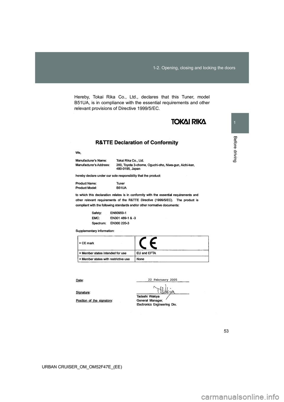 TOYOTA URBAN CRUISER 2015  Owners Manual 53
1-2. Opening, closing and locking the doors
1
Before driving
URBAN CRUISER_OM_OM52F47E_(EE)
Hereby, Tokai Rika Co., Ltd., declares that this Tuner, model
B51UA, is in compliance with the essential 
