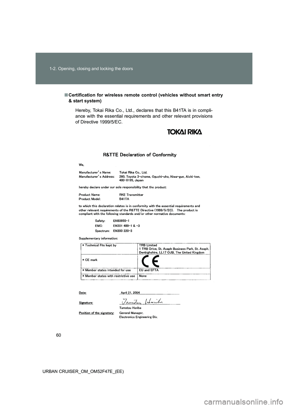 TOYOTA URBAN CRUISER 2015  Owners Manual 60
1-2. Opening, closing and locking the doors
URBAN CRUISER_OM_OM52F47E_(EE)
■ Certification for wireless remote c ontrol (vehicles without smart entry
& start system)
Hereby, Tokai Rika Co., Ltd.,