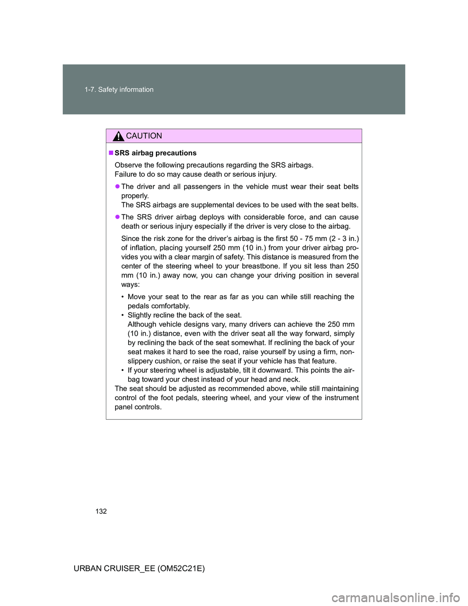 TOYOTA URBAN CRUISER 2011 Owners Manual 132 1-7. Safety information
URBAN CRUISER_EE (OM52C21E)
CAUTION
SRS airbag precautions
Observe the following precautions regarding the SRS airbags.
Failure to do so may cause death or serious inju TOYOTA URBAN CRUISER 2011 Owners Manual 132 1-7. Safety information
URBAN CRUISER_EE (OM52C21E)
CAUTION
SRS airbag precautions
Observe the following precautions regarding the SRS airbags.
Failure to do so may cause death or serious inju