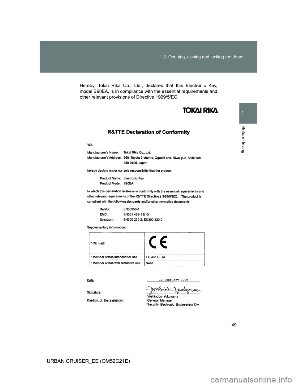 TOYOTA URBAN CRUISER 2011  Owners Manual 49 1-2. Opening, closing and locking the doors
1
Before driving
URBAN CRUISER_EE (OM52C21E)
Hereby, Tokai Rika Co., Ltd., declares that this Electronic Key,
model B90EA, is in compliance with the esse
