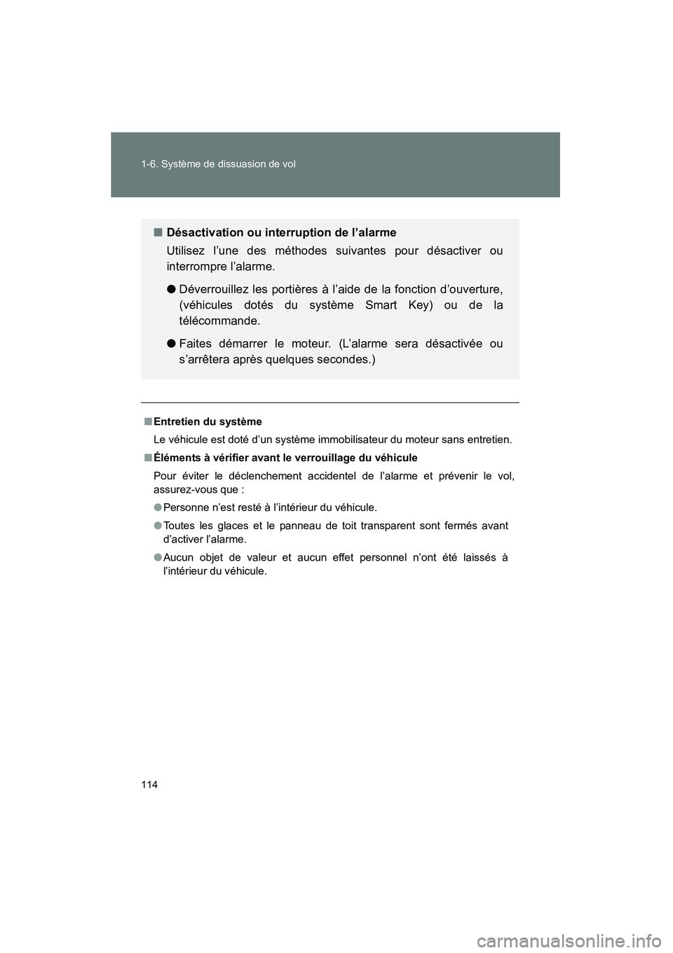 TOYOTA VENZA 2015  Manuel du propriétaire (in French) 114 1-6. Système de dissuasion de vol
VENZA_OM_OM73023D_(D)
■Entretien du système
Le véhicule est doté d’un système imm obilisateur du moteur sans entretien.
■ Éléments à vérifier avant