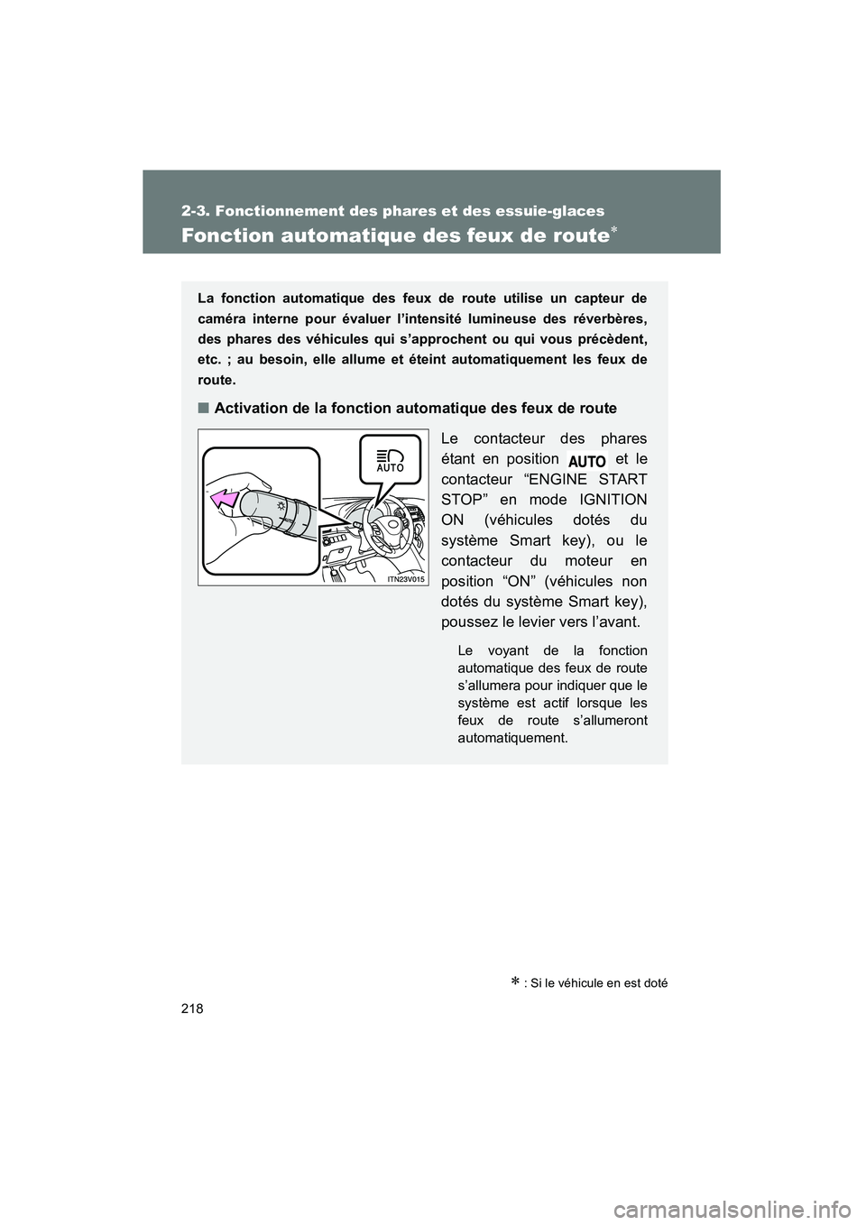 TOYOTA VENZA 2015  Manuel du propriétaire (in French) 218
2-3. Fonctionnement des phares et des essuie-glaces
VENZA_OM_OM73023D_(D)
Fonction automatique des feux de route∗
∗ : Si le véhicule en est doté
La fonction automatique des feux de route uti