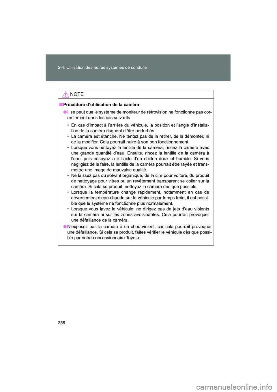 TOYOTA VENZA 2015  Manuel du propriétaire (in French) 258 2-4. Utilisation des autres systèmes de conduite
VENZA_OM_OM73023D_(D)
NOTE
■Procédure d’utilisation de la caméra
● Il se peut que le système de moniteur de rétrovision ne fonctionne pa