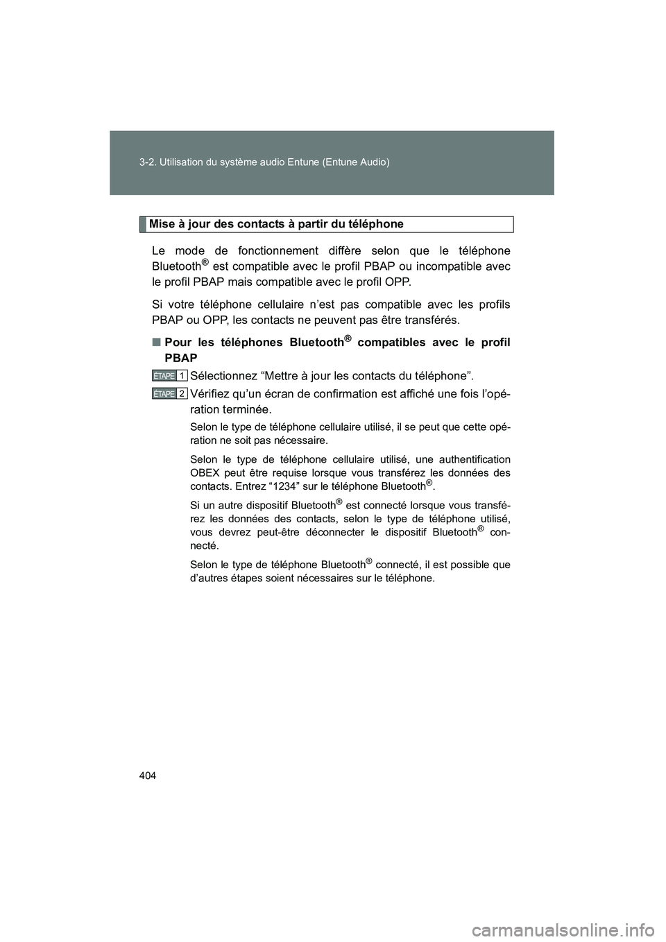 TOYOTA VENZA 2015  Manuel du propriétaire (in French) 404 3-2. Utilisation du système audio Entune (Entune Audio)
VENZA_OM_OM73023D_(D)
Mise à jour des contacts à partir du téléphoneLe mode de fonctionnement diffère selon que le téléphone
Bluetoo