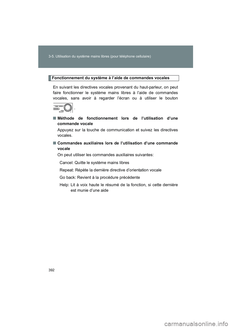 TOYOTA VENZA 2010  Manuel du propriétaire (in French) 392 3-5. Utilisation du système mains libres (pour téléphone cellulaire)
VENZA_D (OM73005D)
Fonctionnement du système à l’aide de commandes vocales
En suivant les directives vocale s provenant 