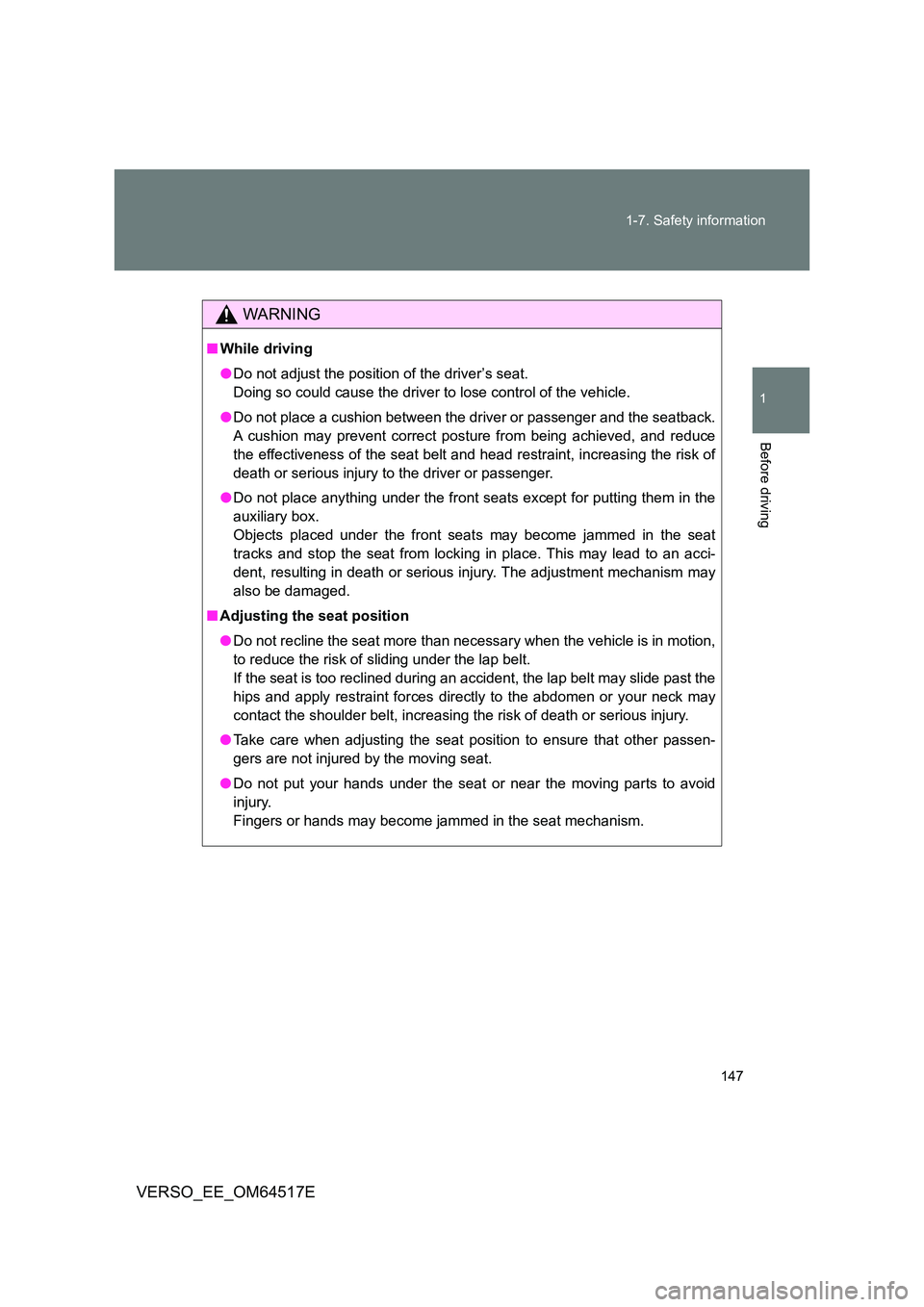 TOYOTA VERSO 2017 Owners Manual 147
1-7. Safety information
1
Before driving
VERSO_EE_OM64517E
WARNING
■ While driving
● Do not adjust the position of the driver’s seat.
Doing so could cause the driver to lose control of th TOYOTA VERSO 2017 Owners Manual 147
1-7. Safety information
1
Before driving
VERSO_EE_OM64517E
WARNING
■ While driving
● Do not adjust the position of the driver’s seat.
Doing so could cause the driver to lose control of th