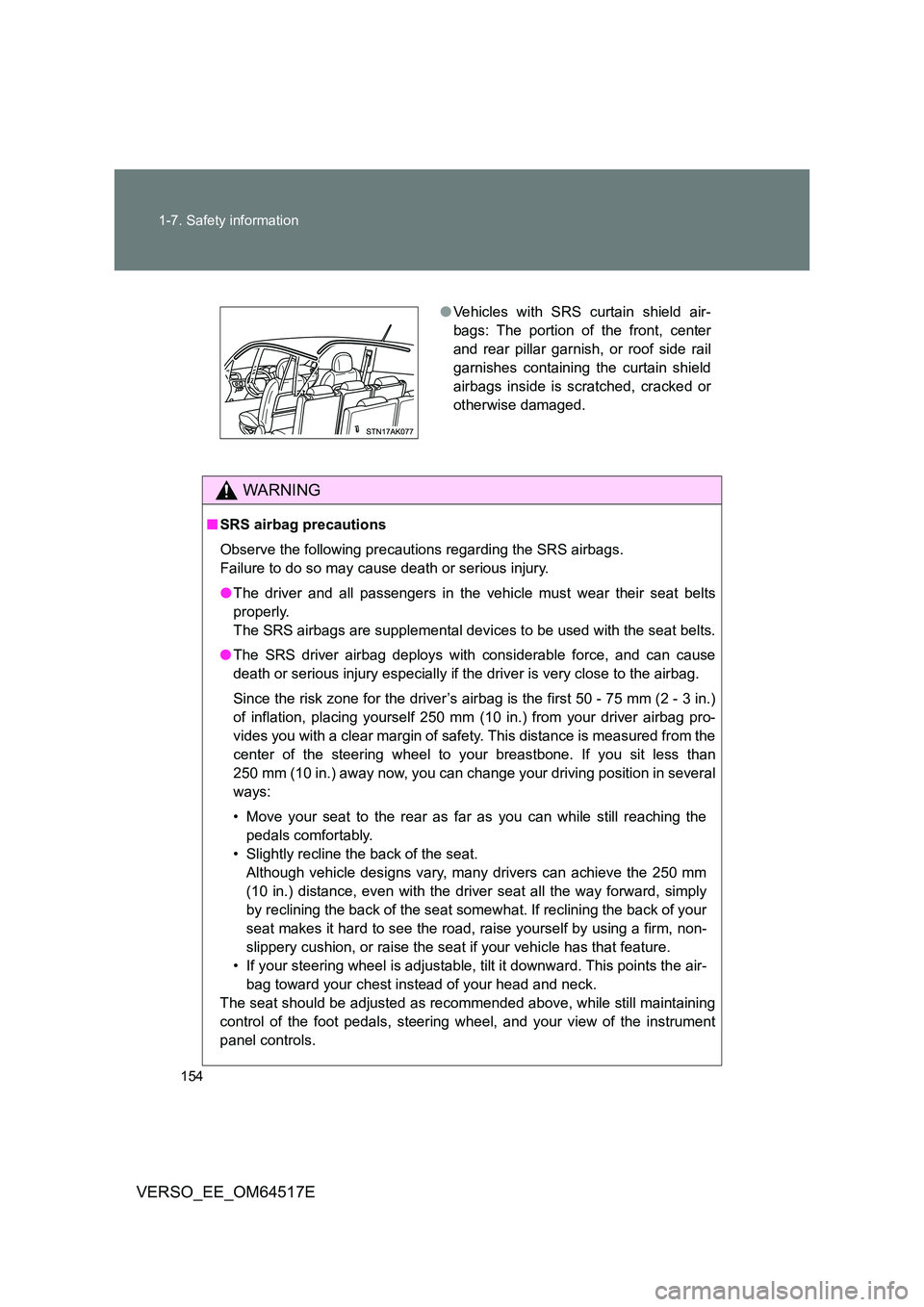 TOYOTA VERSO 2017 Owners Manual 154
1-7. Safety information
VERSO_EE_OM64517E
WARNING
■ SRS airbag precautions
Observe the following precautions regarding the SRS airbags.
Failure to do so may cause death or serious injury.
TOYOTA VERSO 2017 Owners Manual 154
1-7. Safety information
VERSO_EE_OM64517E
WARNING
■ SRS airbag precautions
Observe the following precautions regarding the SRS airbags.
Failure to do so may cause death or serious injury.