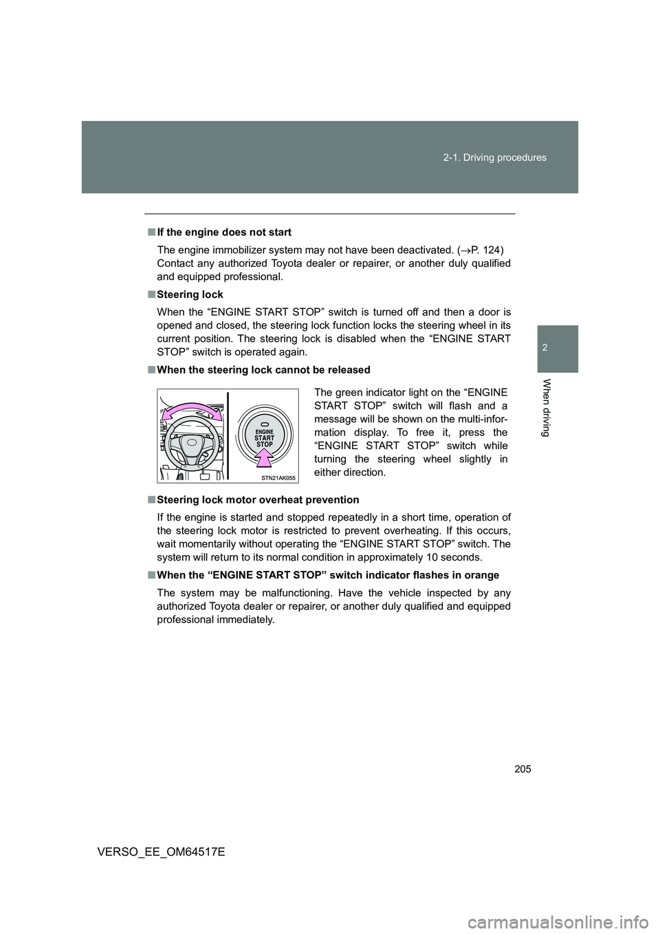 TOYOTA VERSO 2017 Owners Manual 205
2-1. Driving procedures
2
When driving
VERSO_EE_OM64517E
■ If the engine does not start
The engine immobilizer system may not have been deactivated. ( P. 124)
Contact any authorized Toyot TOYOTA VERSO 2017 Owners Manual 205
2-1. Driving procedures
2
When driving
VERSO_EE_OM64517E
■ If the engine does not start
The engine immobilizer system may not have been deactivated. ( P. 124)
Contact any authorized Toyot