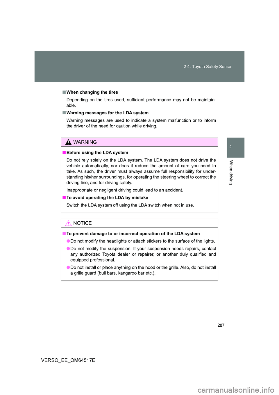 TOYOTA VERSO 2017 Owners Manual 287
2-4. Toyota Safety Sense
2
When driving
VERSO_EE_OM64517E
■ When changing the tires
Depending on the tires used, sufficient performance may not be maintain-
able.
■ Warning messages for th TOYOTA VERSO 2017 Owners Manual 287
2-4. Toyota Safety Sense
2
When driving
VERSO_EE_OM64517E
■ When changing the tires
Depending on the tires used, sufficient performance may not be maintain-
able.
■ Warning messages for th