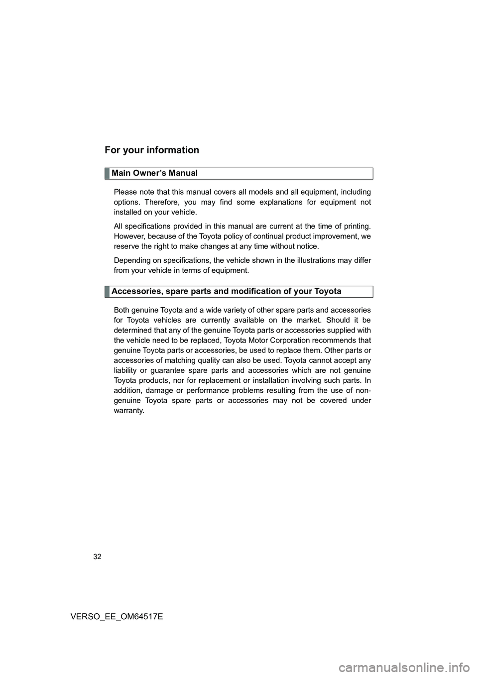 TOYOTA VERSO 2017 Owners Manual 32
VERSO_EE_OM64517E
For your information
Main Owner’s Manual
Please note that this manual covers all models and all equipment, including
options. Therefore, you may find some explanations for equi TOYOTA VERSO 2017 Owners Manual 32
VERSO_EE_OM64517E
For your information
Main Owner’s Manual
Please note that this manual covers all models and all equipment, including
options. Therefore, you may find some explanations for equi