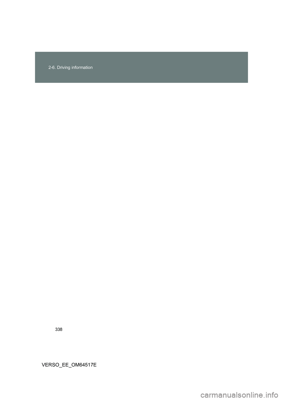TOYOTA VERSO 2017  Owners Manual 338 
2-6. Driving information
VERSO_EE_OM64517E 