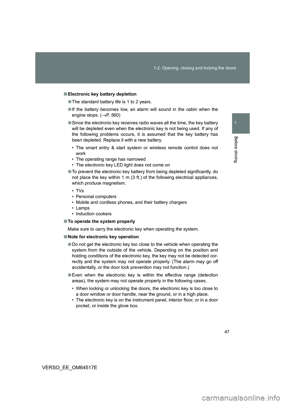 TOYOTA VERSO 2017 Owners Manual 47
1-2. Opening, closing and locking the doors
1
Before driving
VERSO_EE_OM64517E
■ Electronic key battery depletion
● The standard battery life is 1 to 2 years.
● If the battery becomes low, TOYOTA VERSO 2017 Owners Manual 47
1-2. Opening, closing and locking the doors
1
Before driving
VERSO_EE_OM64517E
■ Electronic key battery depletion
● The standard battery life is 1 to 2 years.
● If the battery becomes low,