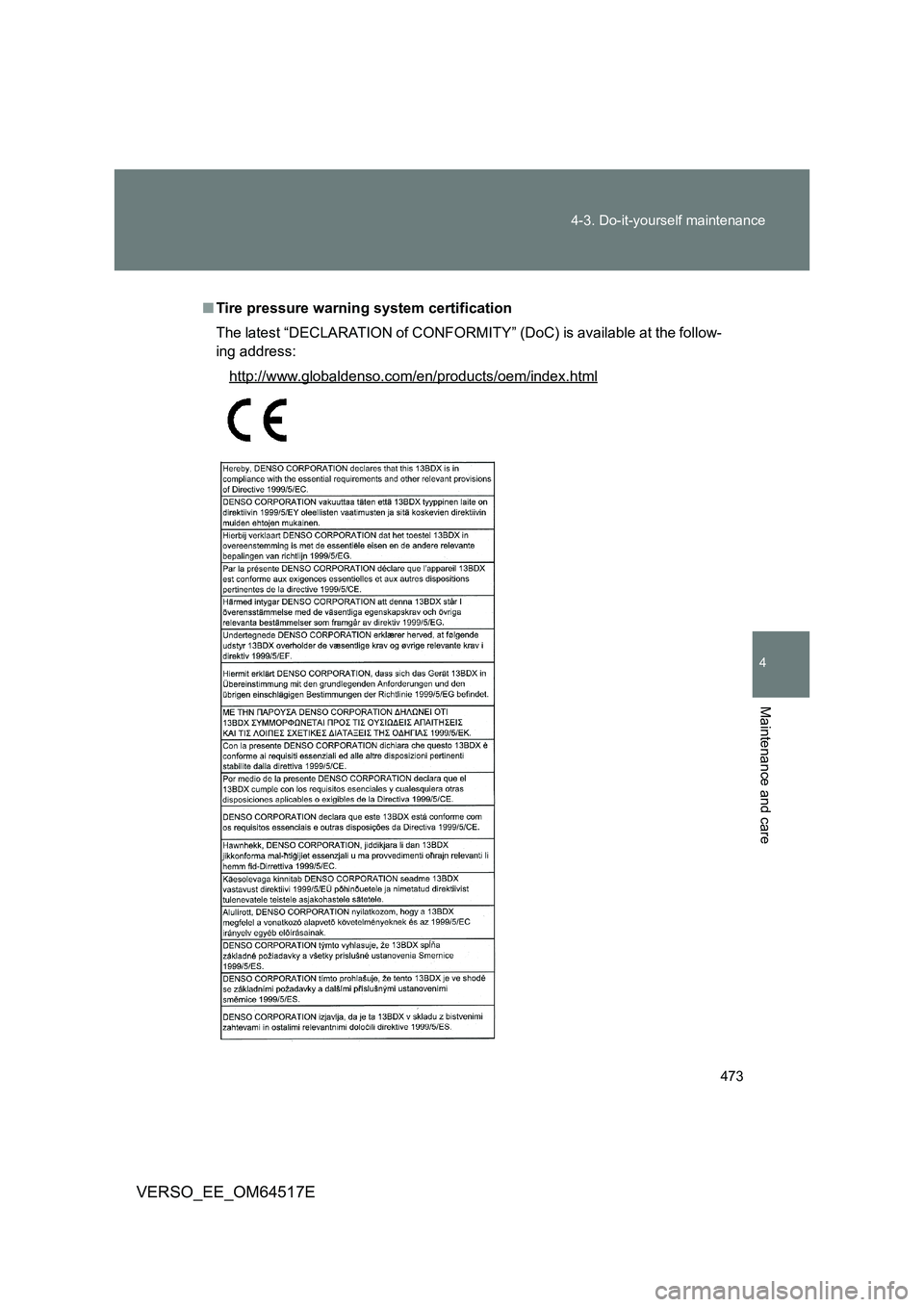 TOYOTA VERSO 2017  Owners Manual 473 
4-3. Do-it-yourself maintenance
4
Maintenance and care
VERSO_EE_OM64517E
■ Tire pressure warning system certification 
The latest “DECLARATION of CONFORMITY” (DoC) is available at the follo