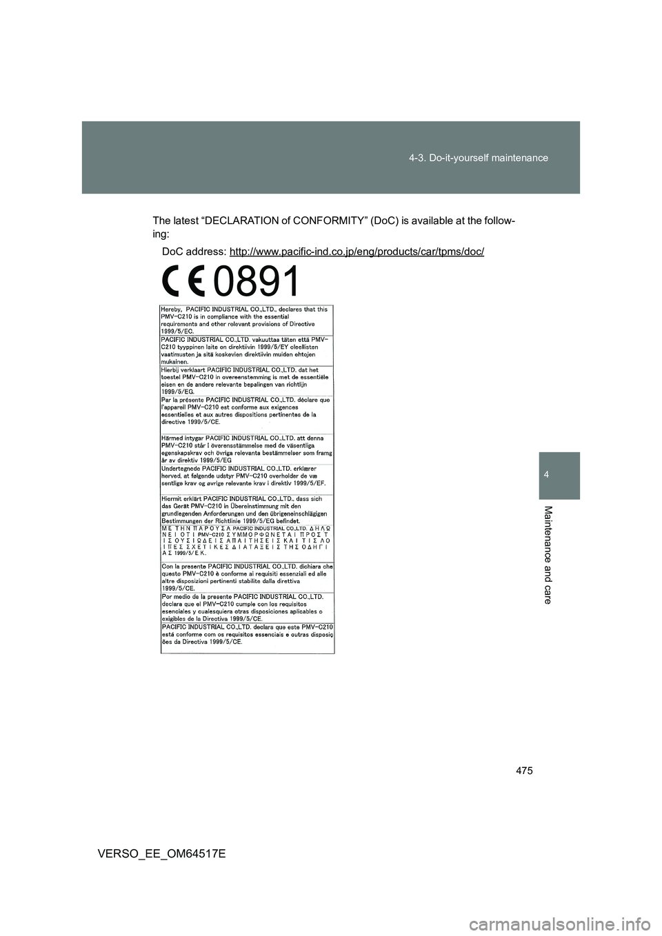 TOYOTA VERSO 2017  Owners Manual 475 
4-3. Do-it-yourself maintenance
4
Maintenance and care
VERSO_EE_OM64517E
The latest “DECLARATION of CONFORMITY” (DoC) is available at the follow- 
ing: 
DoC address: http://www.pacific-ind.co