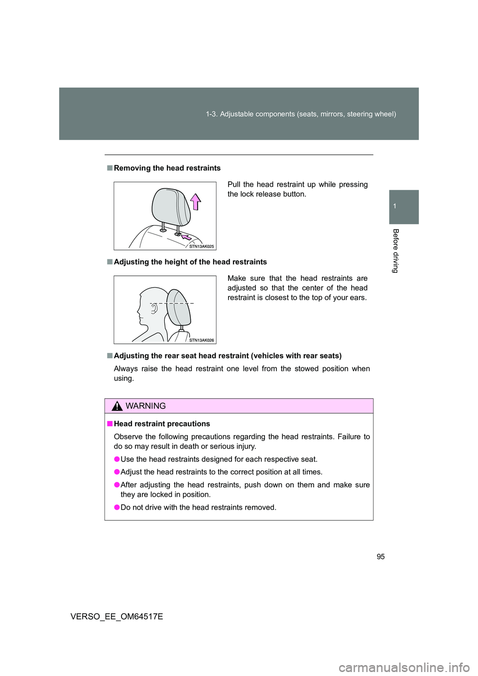 TOYOTA VERSO 2017  Owners Manual 95 
1-3. Adjustable components (seats, mirrors, steering wheel)
1
Before driving
VERSO_EE_OM64517E
■ Removing the head restraints 
■ Adjusting the height of the head restraints 
■ Adjusting the 