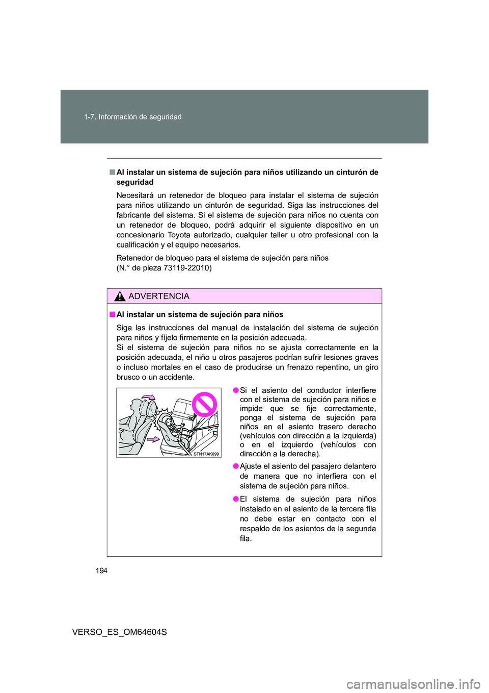 TOYOTA VERSO 2017 Manual del propietario (in Spanish) 194
1-7. Información de seguridad
VERSO_ES_OM64604S
■ Al instalar un sistema de sujeción para niños utilizando un cinturón de
seguridad
Necesitará un retenedor de bloqueo para instalar el si TOYOTA VERSO 2017 Manual del propietario (in Spanish) 194
1-7. Información de seguridad
VERSO_ES_OM64604S
■ Al instalar un sistema de sujeción para niños utilizando un cinturón de
seguridad
Necesitará un retenedor de bloqueo para instalar el si