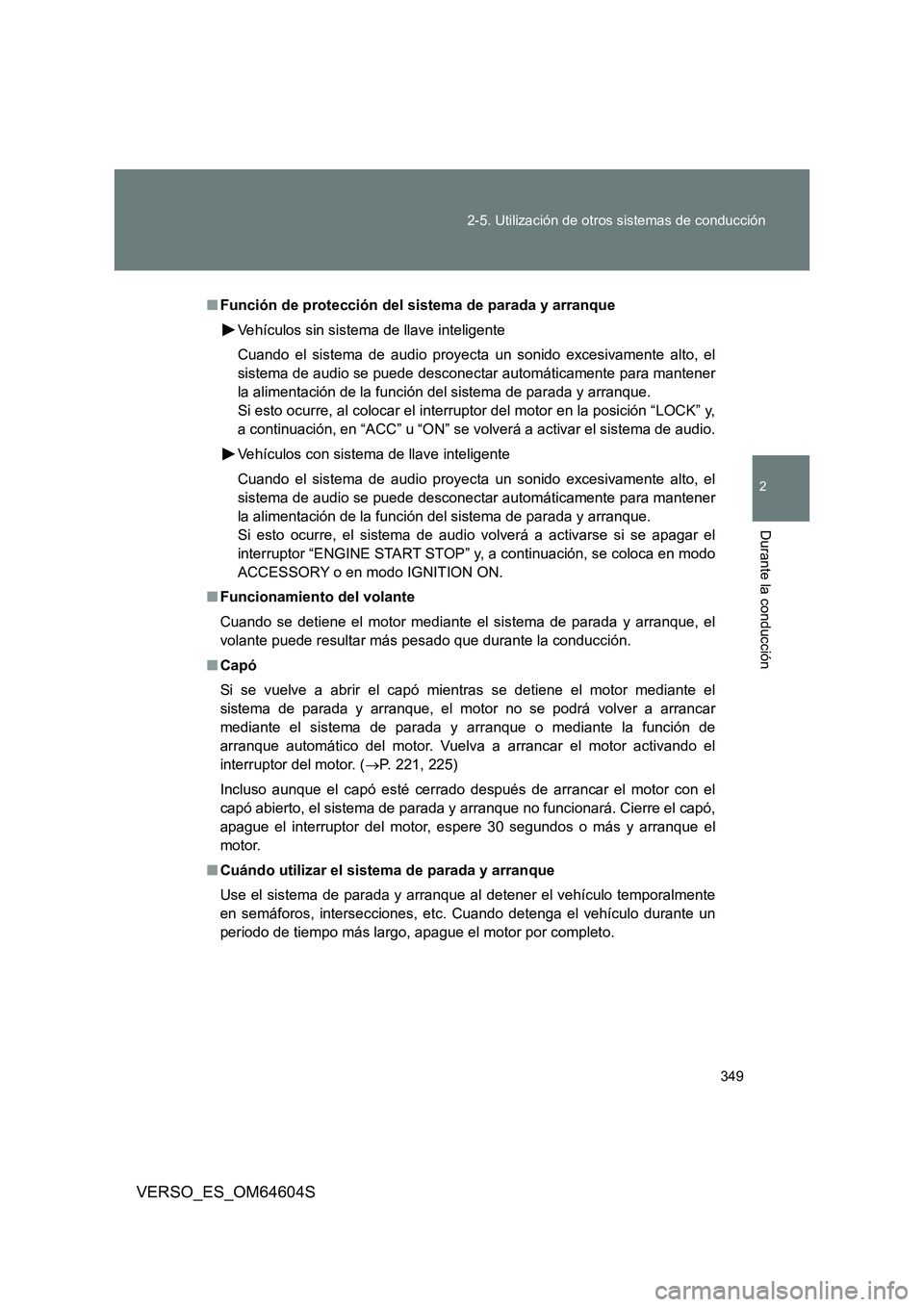 TOYOTA VERSO 2017 Manual del propietario (in Spanish) 349
2-5. Utilización de otros sistemas de conducción
2
Durante la conducción
VERSO_ES_OM64604S
■ Función de protección del sistema de parada y arranque
Vehículos sin sistema de llave intelig TOYOTA VERSO 2017 Manual del propietario (in Spanish) 349
2-5. Utilización de otros sistemas de conducción
2
Durante la conducción
VERSO_ES_OM64604S
■ Función de protección del sistema de parada y arranque
Vehículos sin sistema de llave intelig