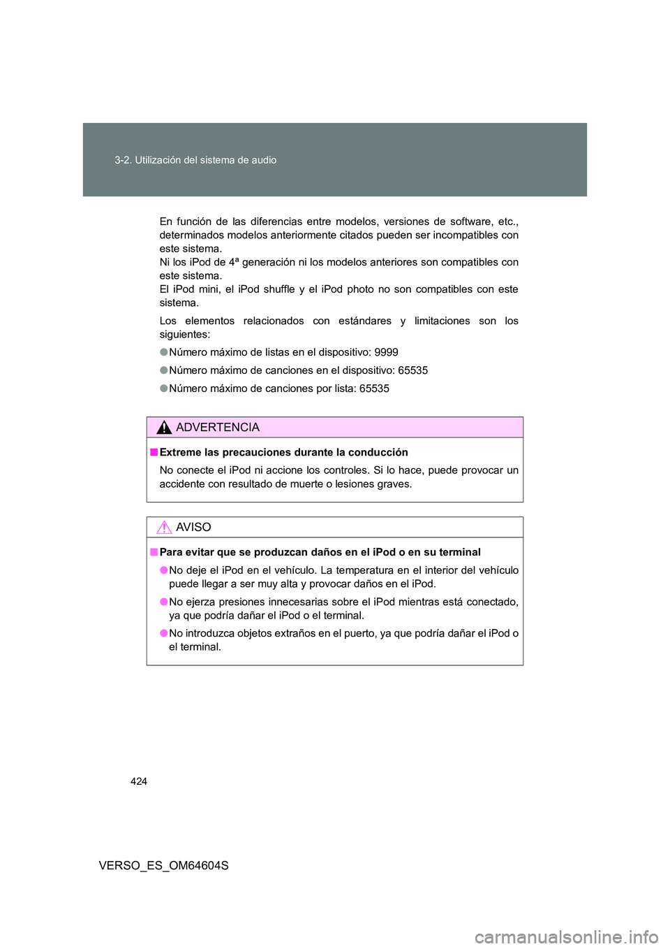 TOYOTA VERSO 2017 Manual del propietario (in Spanish) 424
3-2. Utilización del sistema de audio
VERSO_ES_OM64604S
En función de las diferencias entre modelos, versiones de software, etc.,
determinados modelos anteriormente citados pueden ser incompat TOYOTA VERSO 2017 Manual del propietario (in Spanish) 424
3-2. Utilización del sistema de audio
VERSO_ES_OM64604S
En función de las diferencias entre modelos, versiones de software, etc.,
determinados modelos anteriormente citados pueden ser incompat