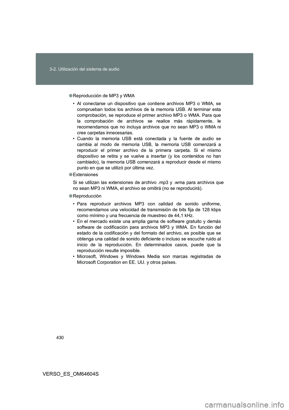 TOYOTA VERSO 2017 Manual del propietario (in Spanish) 430
3-2. Utilización del sistema de audio
VERSO_ES_OM64604S
● Reproducción de MP3 y WMA
• Al conectarse un dispositivo que contiene archivos MP3 o WMA, se
comprueban todos los archivos de la TOYOTA VERSO 2017 Manual del propietario (in Spanish) 430
3-2. Utilización del sistema de audio
VERSO_ES_OM64604S
● Reproducción de MP3 y WMA
• Al conectarse un dispositivo que contiene archivos MP3 o WMA, se
comprueban todos los archivos de la