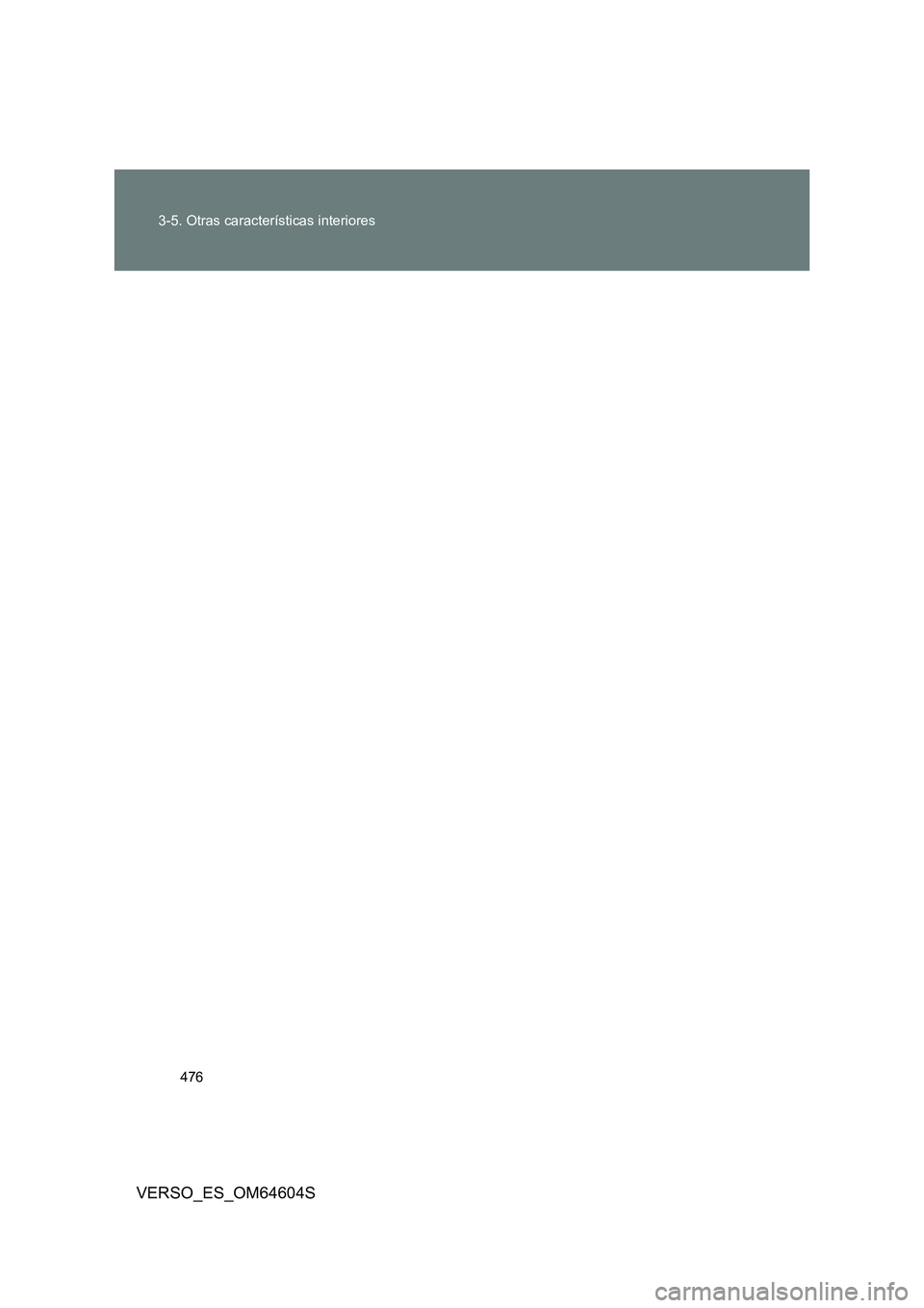 TOYOTA VERSO 2017  Manual del propietario (in Spanish) 476 
3-5. Otras características interiores
VERSO_ES_OM64604S 