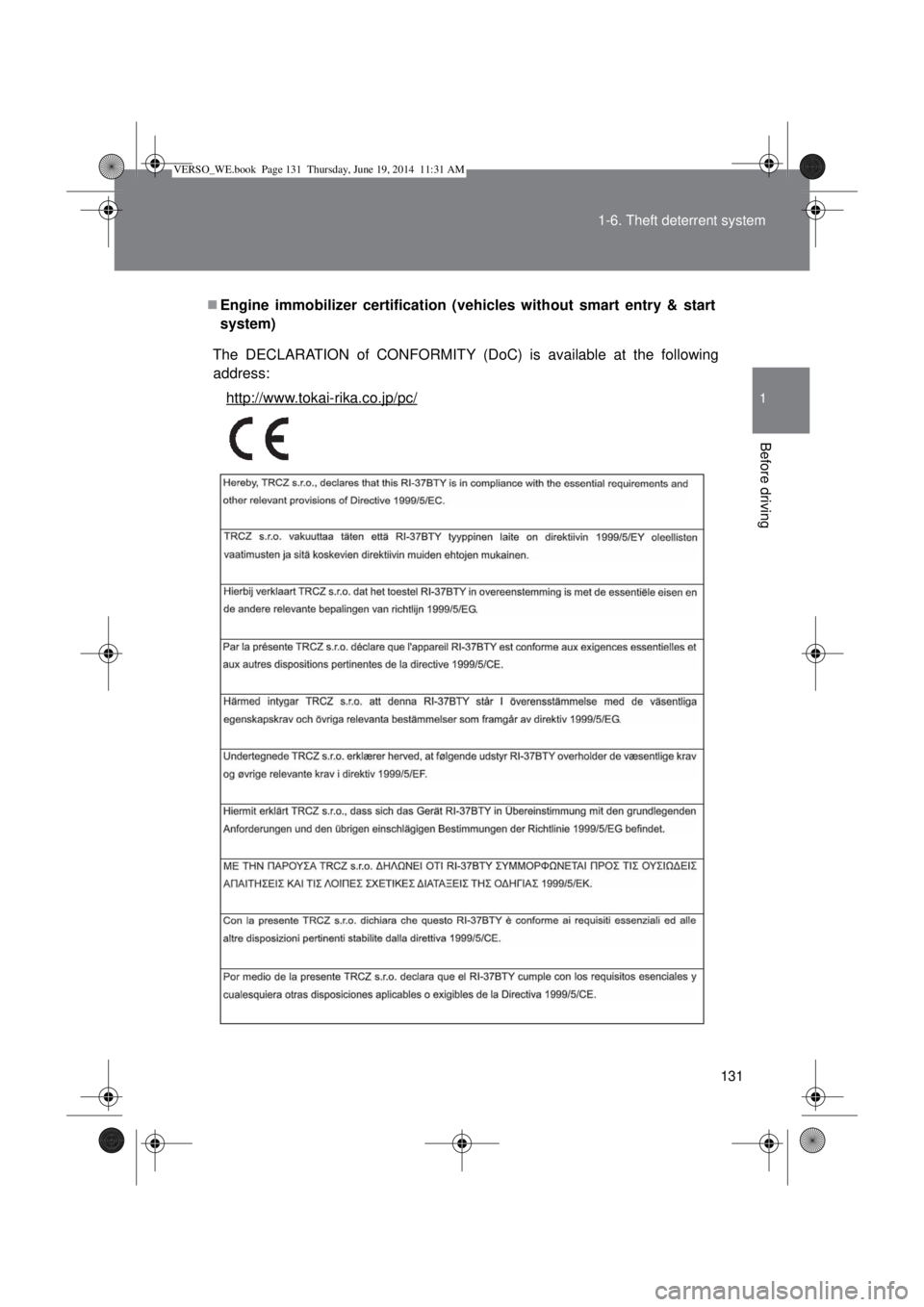 TOYOTA VERSO 2014  Owners Manual 131 1-6. Theft deterrent system
1
Before driving
Engine immobilizer certification (vehicles without smart entry & start
system)
The DECLARATION of CONFORMITY (DoC) is available at the following
add