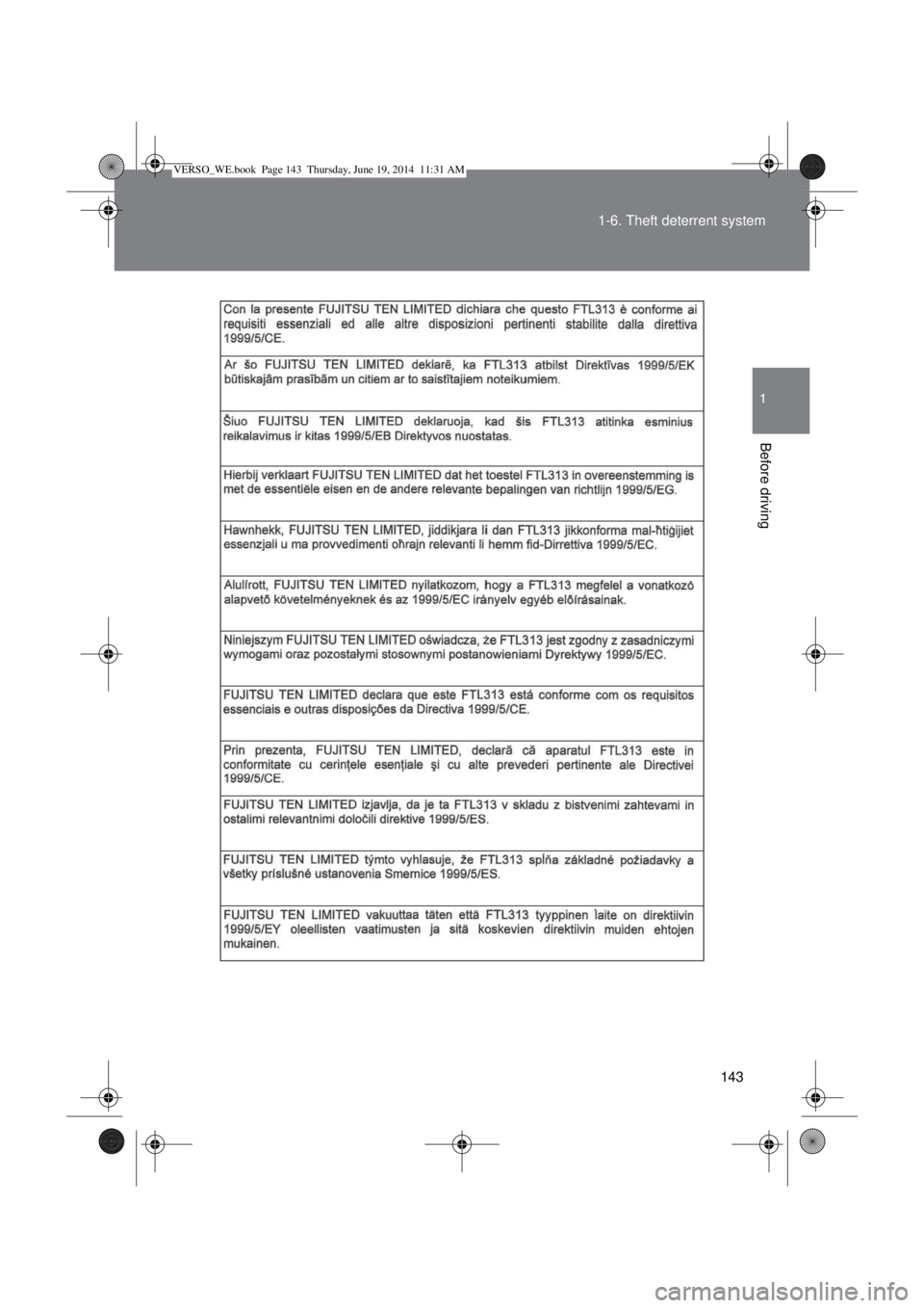 TOYOTA VERSO 2014  Owners Manual 143 1-6. Theft deterrent system
1
Before driving
VERSO_WE.book  Page 143  Thursday, June 19, 2014  11:31 AM 
