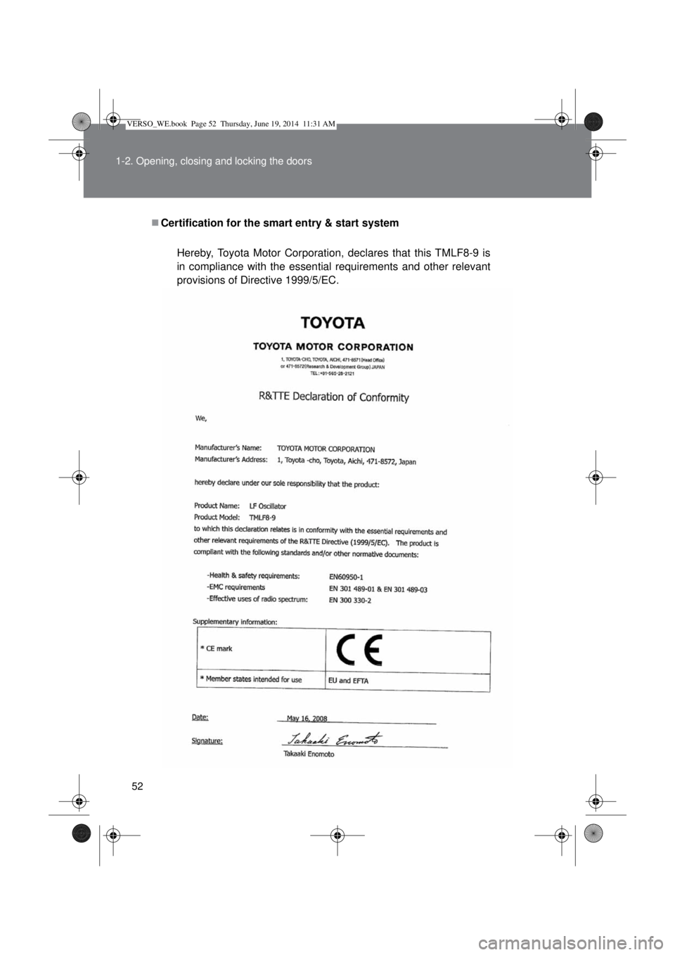 TOYOTA VERSO 2014  Owners Manual 52 1-2. Opening, closing and locking the doors
Certification for the smart entry & start system
Hereby, Toyota Motor Corporation, declares that this TMLF8-9 is
in compliance with the essential requ